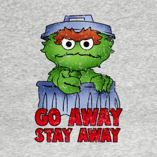 Go Away Stay Away T-Shirt